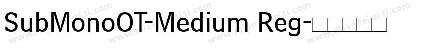 SubMonoOT-Medium Reg字体转换